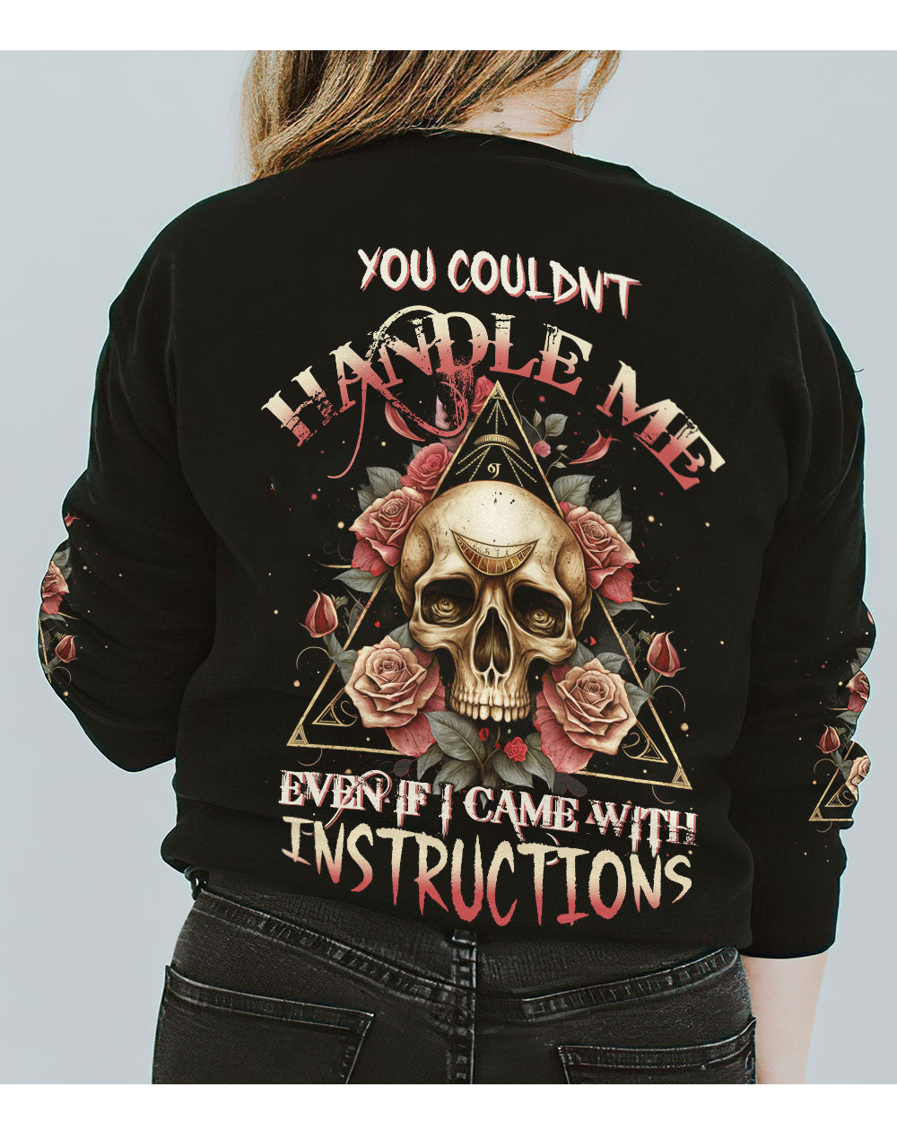 You Couldn't Handle Me Skull Roses Triangle Sweatshirt