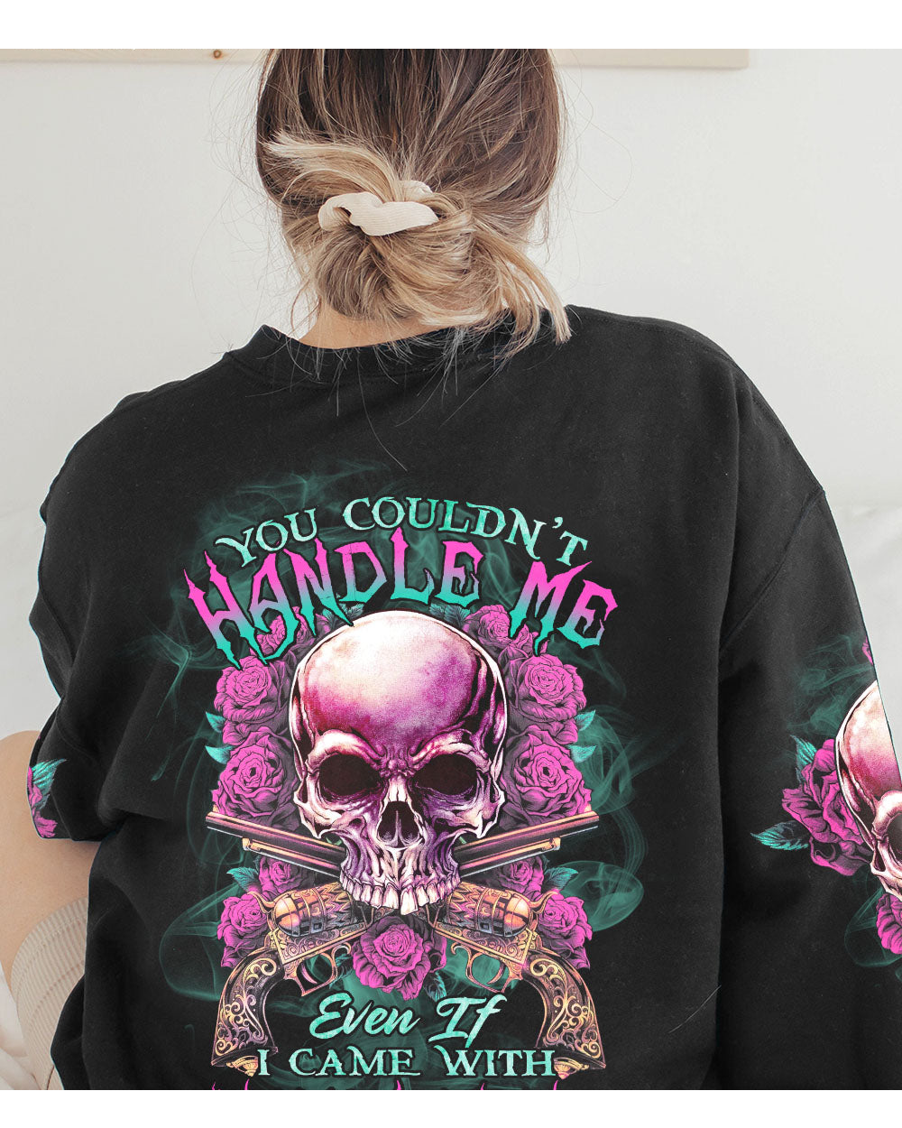 You Couldn't Handle Me Skull Roses Sweatshirt