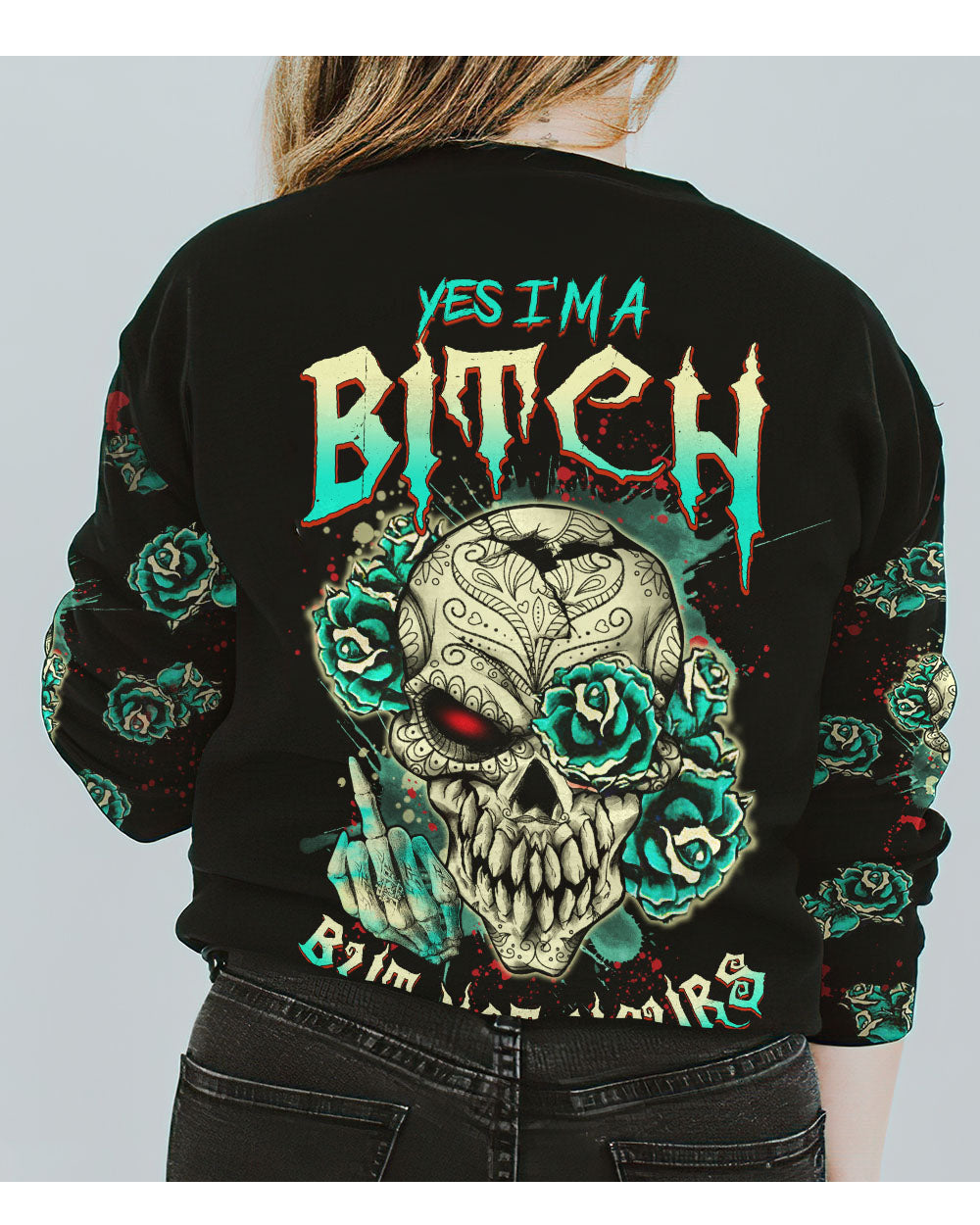 Yes I'm A B But Not Yours Skull Roses Tattoo Sweatshirt