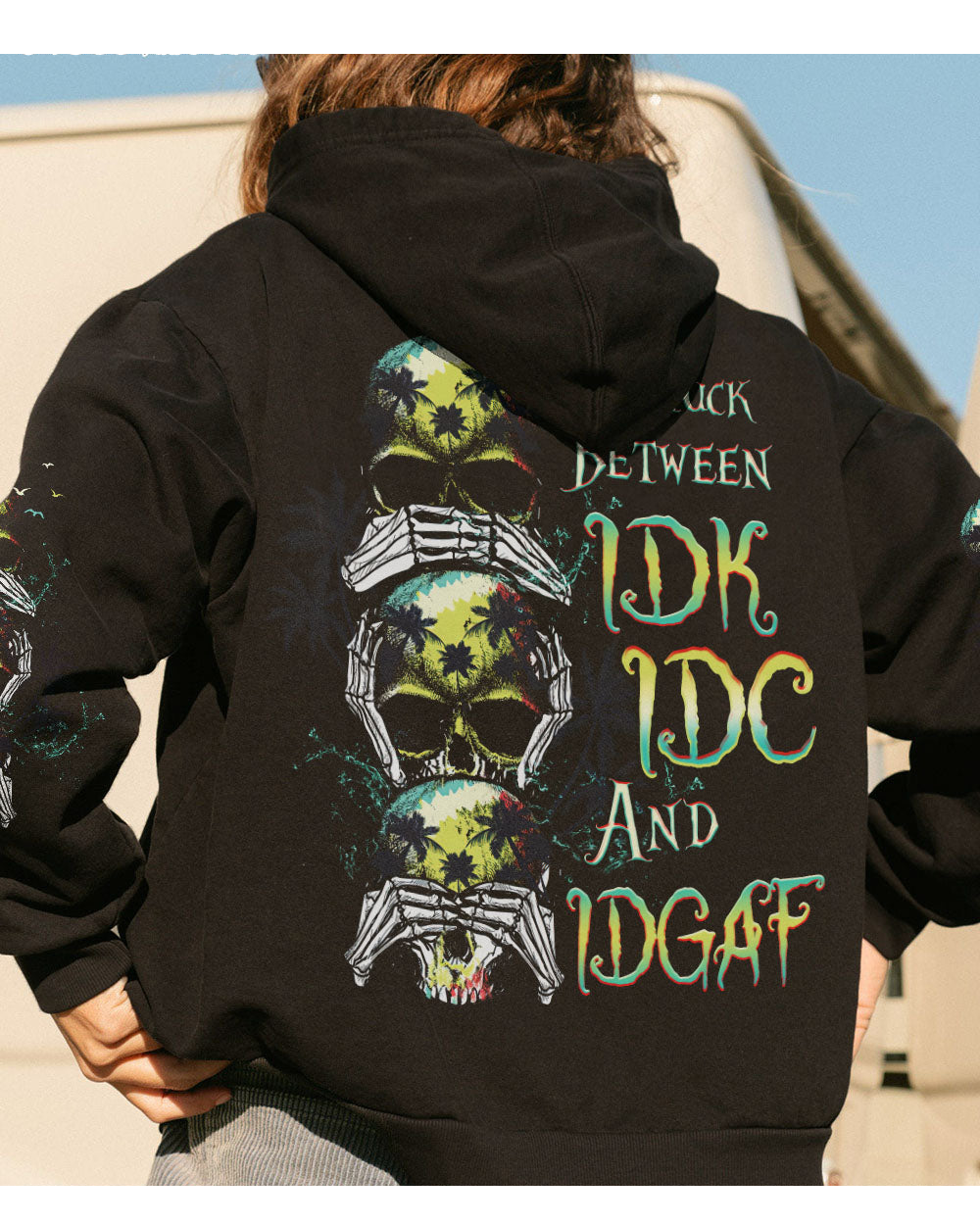 Stuck Between IDK IDC IDGAF Beach Skull Hoodie