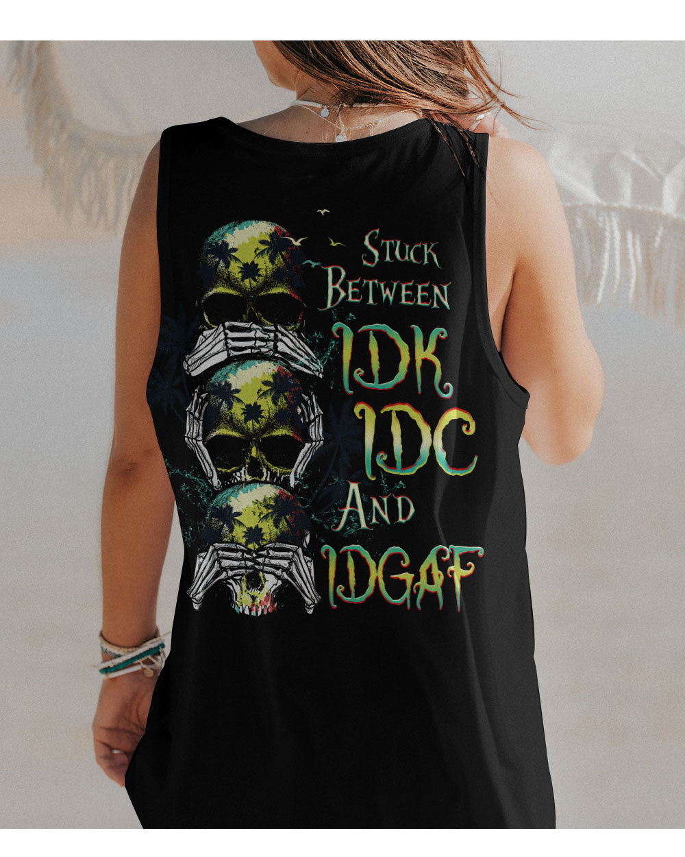 Stuck Between IDK IDC IDGAF Beach Skull Tank Top