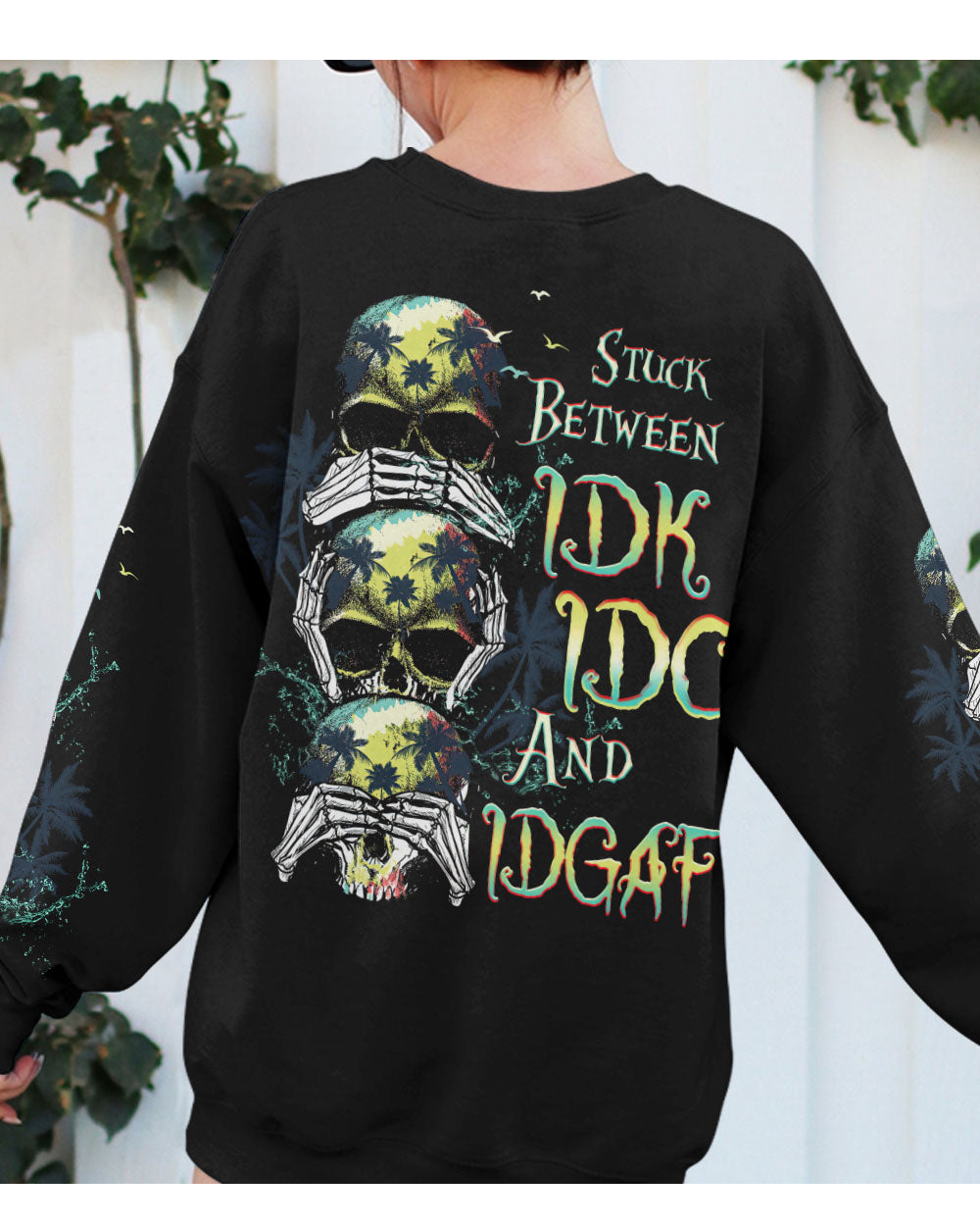 Stuck Between IDK IDC IDGAF Beach Skull Sweatshirt