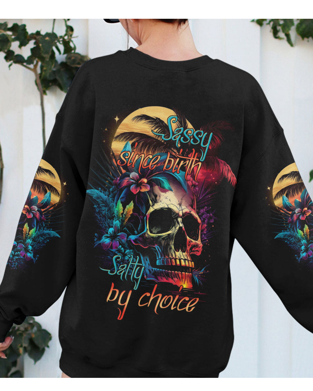 Sassy Since Birth Salty By Choice Colorful Skull Sweatshirt