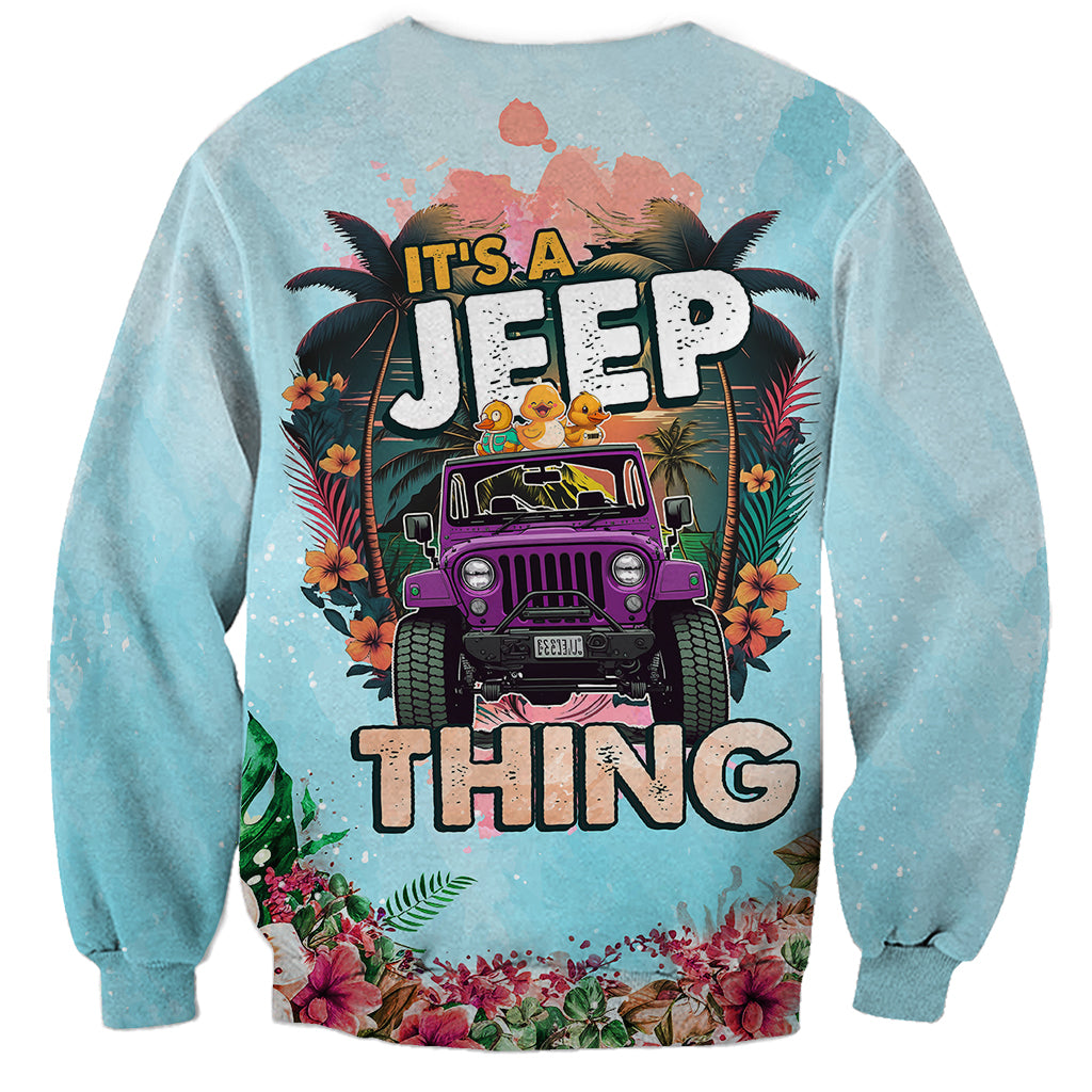 jeep-duck-tropical-summer-sweatshirt-its-a-jeep-thing