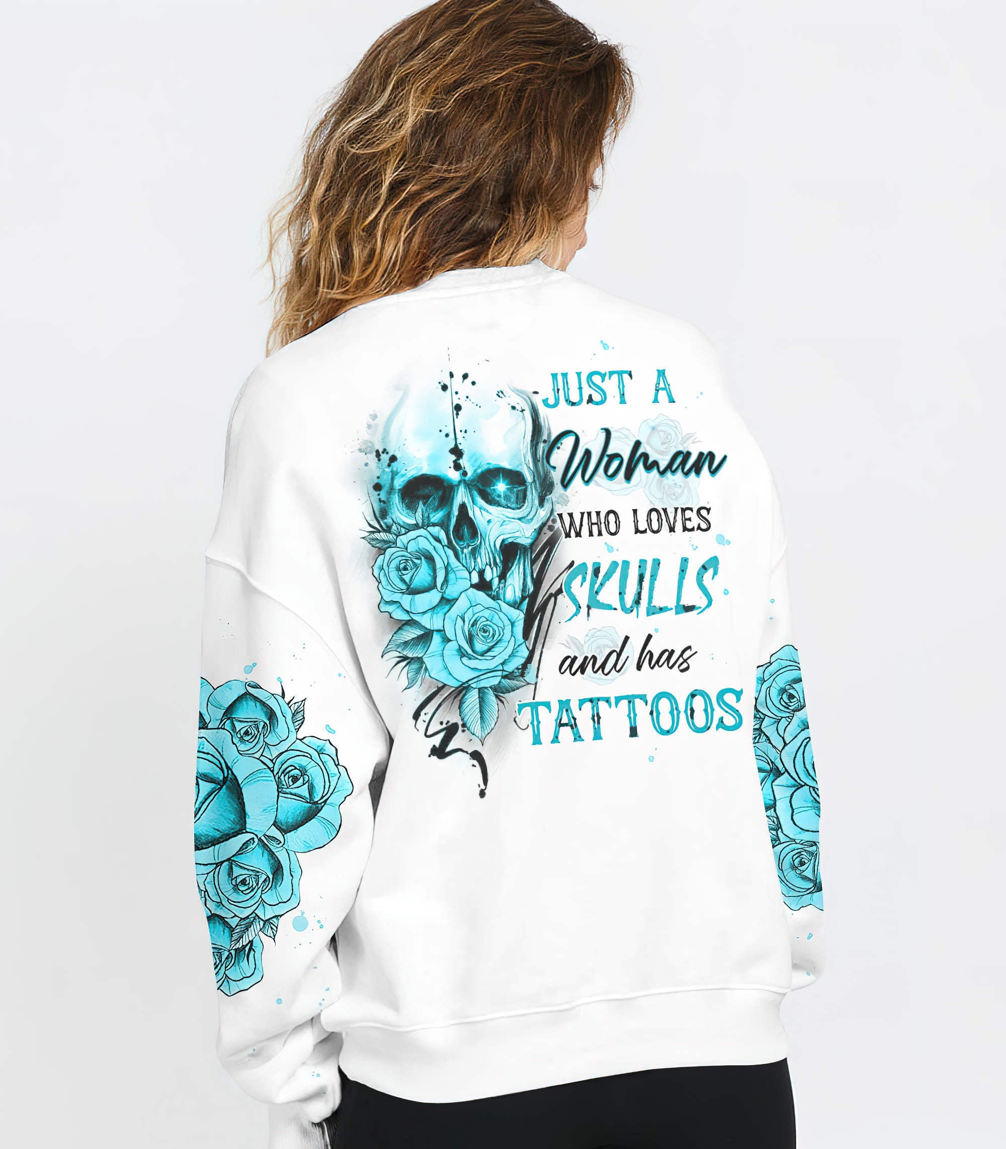 Just A Woman Who Loves Skull And Has Tattoos All Over Print 1 Sweatshirt