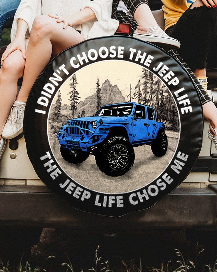 i-didnt-choose-the-jeep-life-the-jeep-life-chose-me-spare-tire-cover