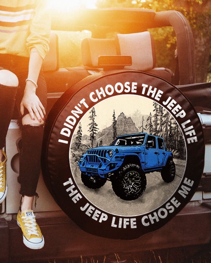 i-didnt-choose-the-jeep-life-the-jeep-life-chose-me-spare-tire-cover