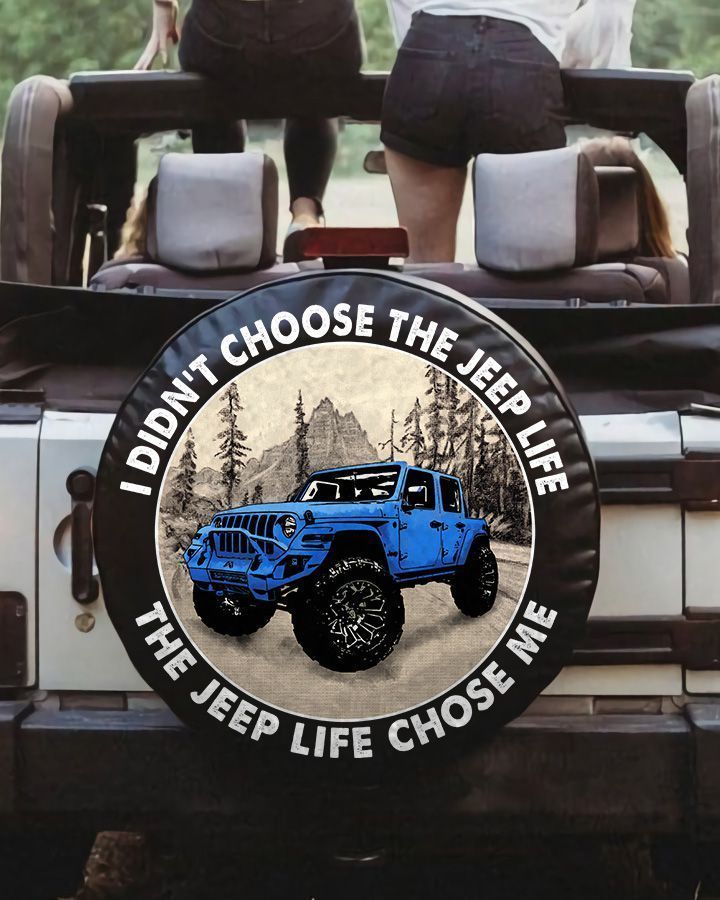 i-didnt-choose-the-jeep-life-the-jeep-life-chose-me-spare-tire-cover