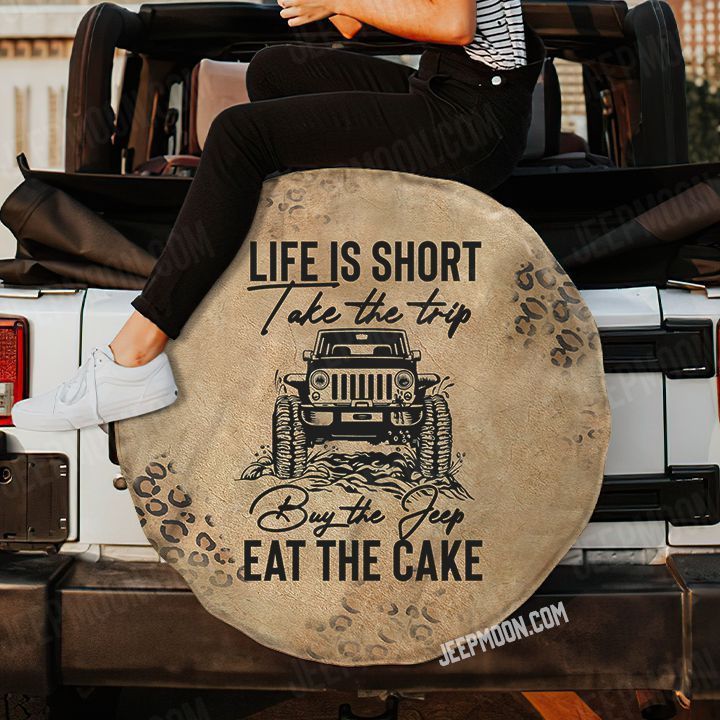 jeep-life-is-short-take-the-trip-buy-the-shoes-eat-the-cake-spare-tire-cover