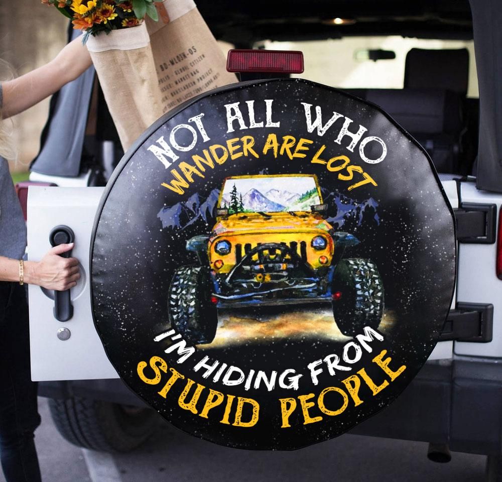 all-not-who-wander-are-lost-im-hiding-from-stupid-people-jp-spare-tire-cover