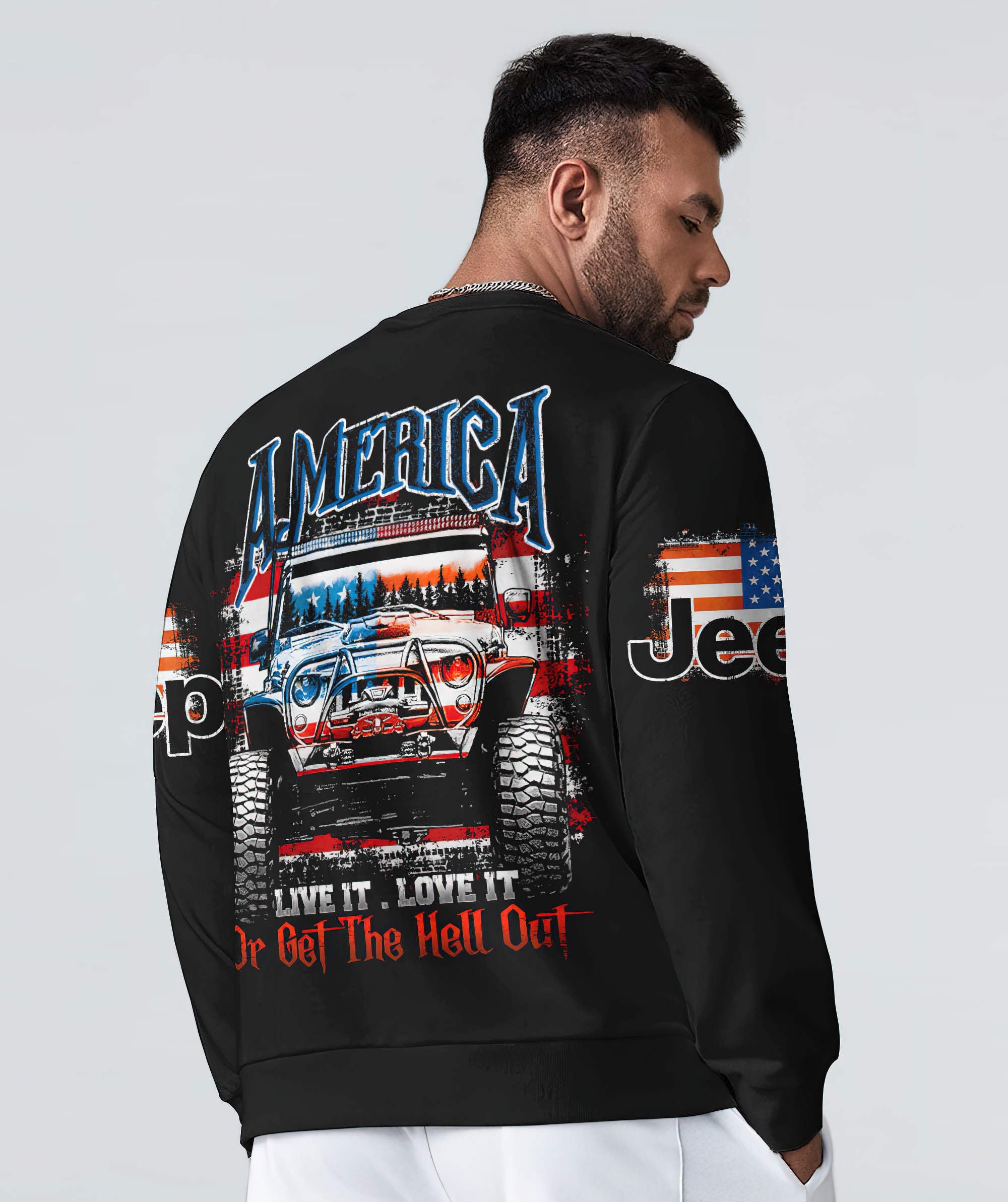 america-live-it-love-it-or-get-the-hell-out-jeep-sweatshirt