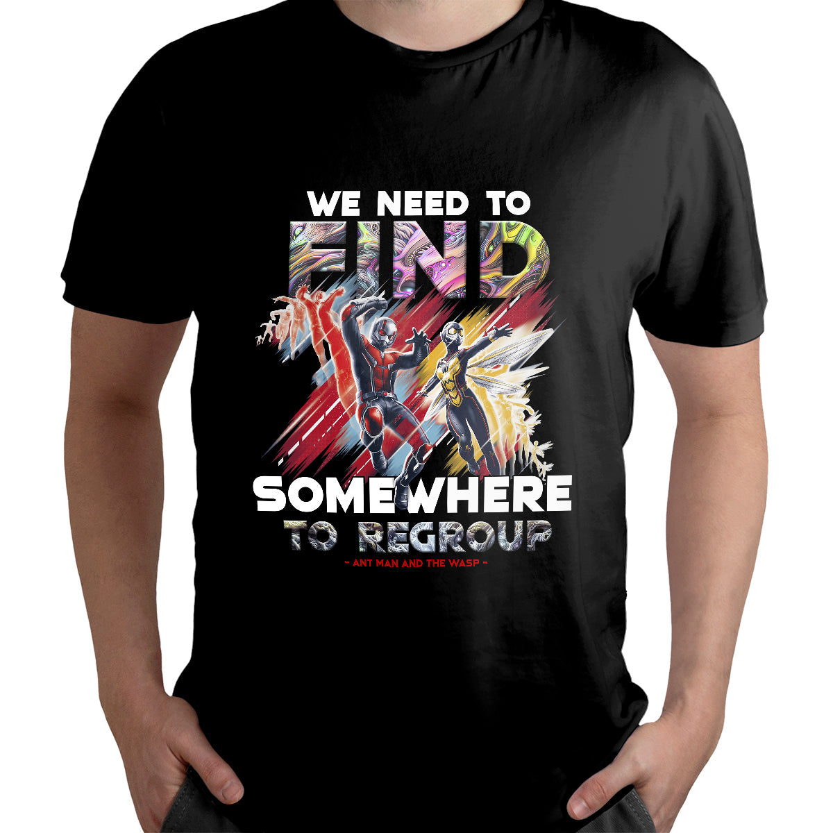 Ant Man and The Wasp -  We Need To Find Somewhere To Regroup, Film T-Shirt