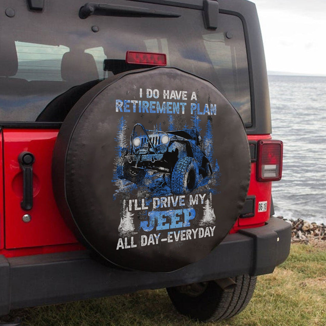 jeep-i-do-have-a-retirement-plan-ill-drive-my-jeep-all-day-everyday-spare-tire-cover