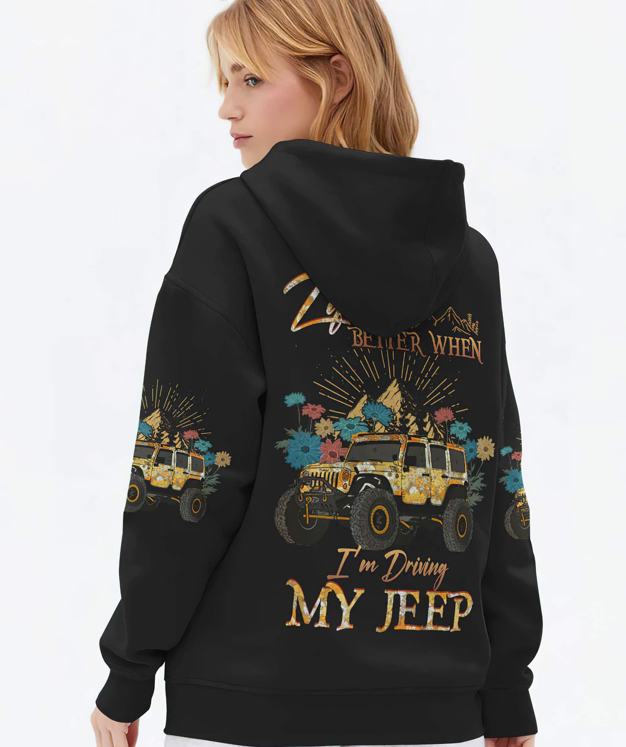 life-is-better-when-im-driving-my-jeep-hoodie