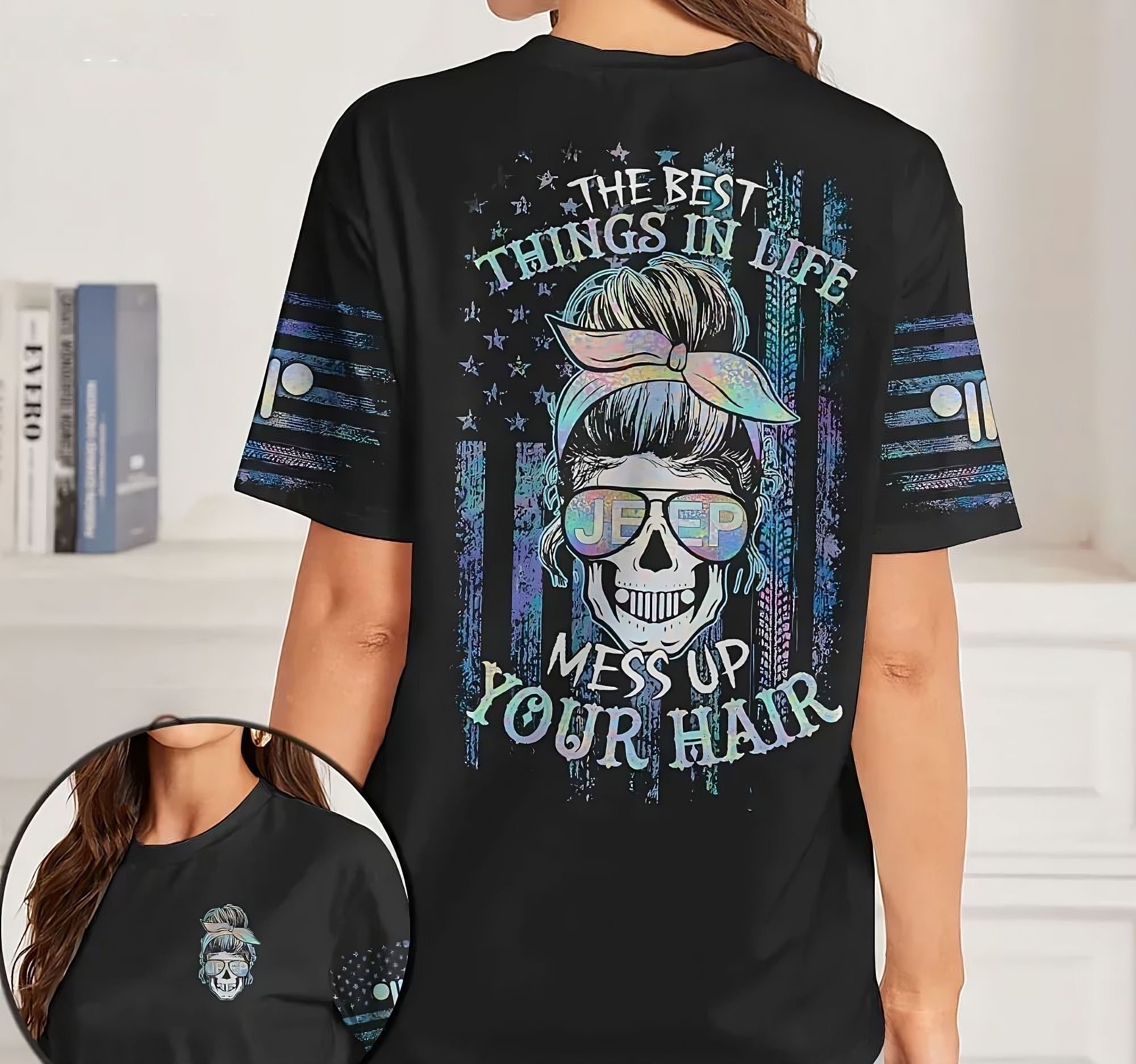 the-best-things-in-life-messy-bun-skull-jeep-holo-all-over-print-t-shirt