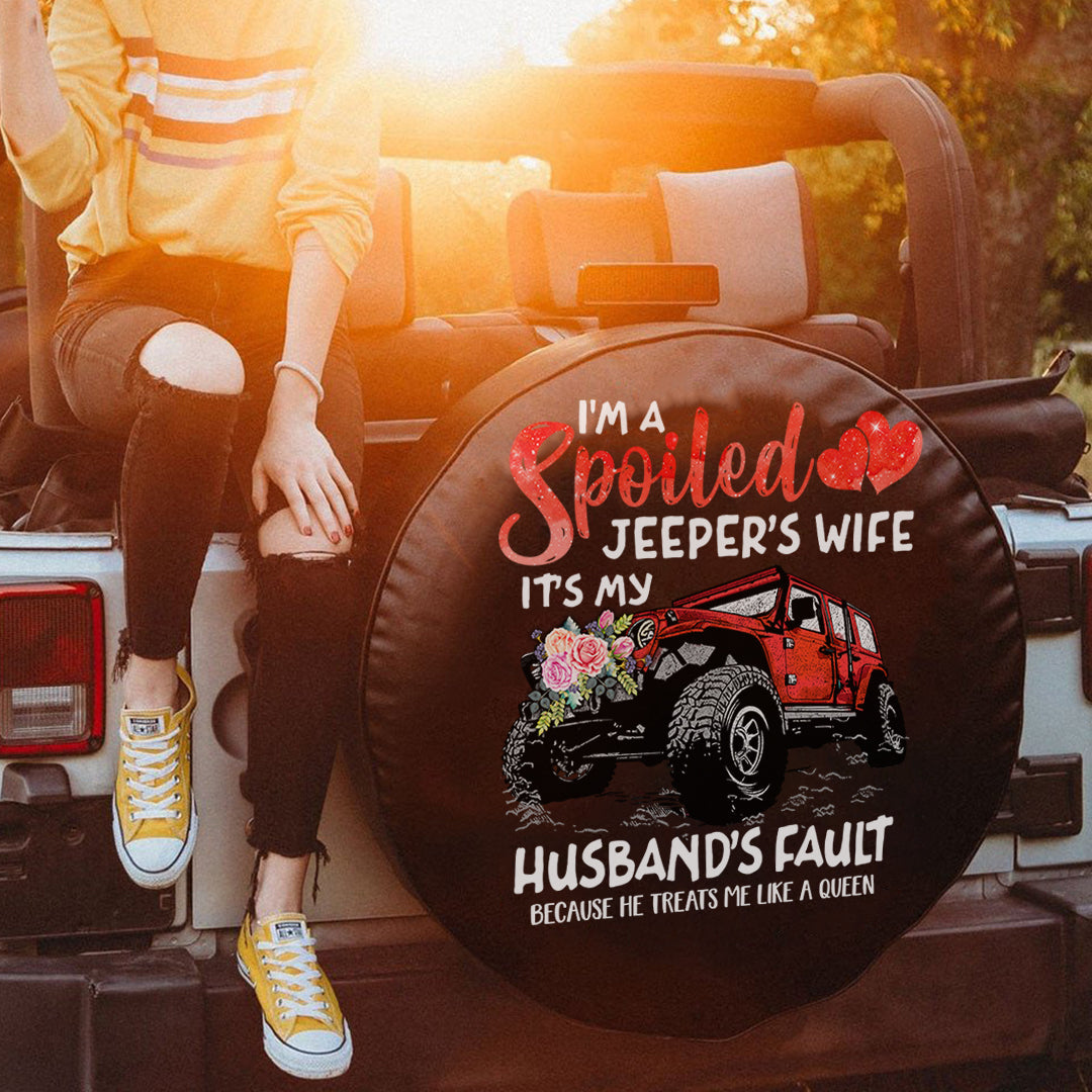 jeep-im-a-spoiled-jeepers-wife-its-my-husbands-fault-because-he-treats-me-like-a-queen-spare-tire-cover