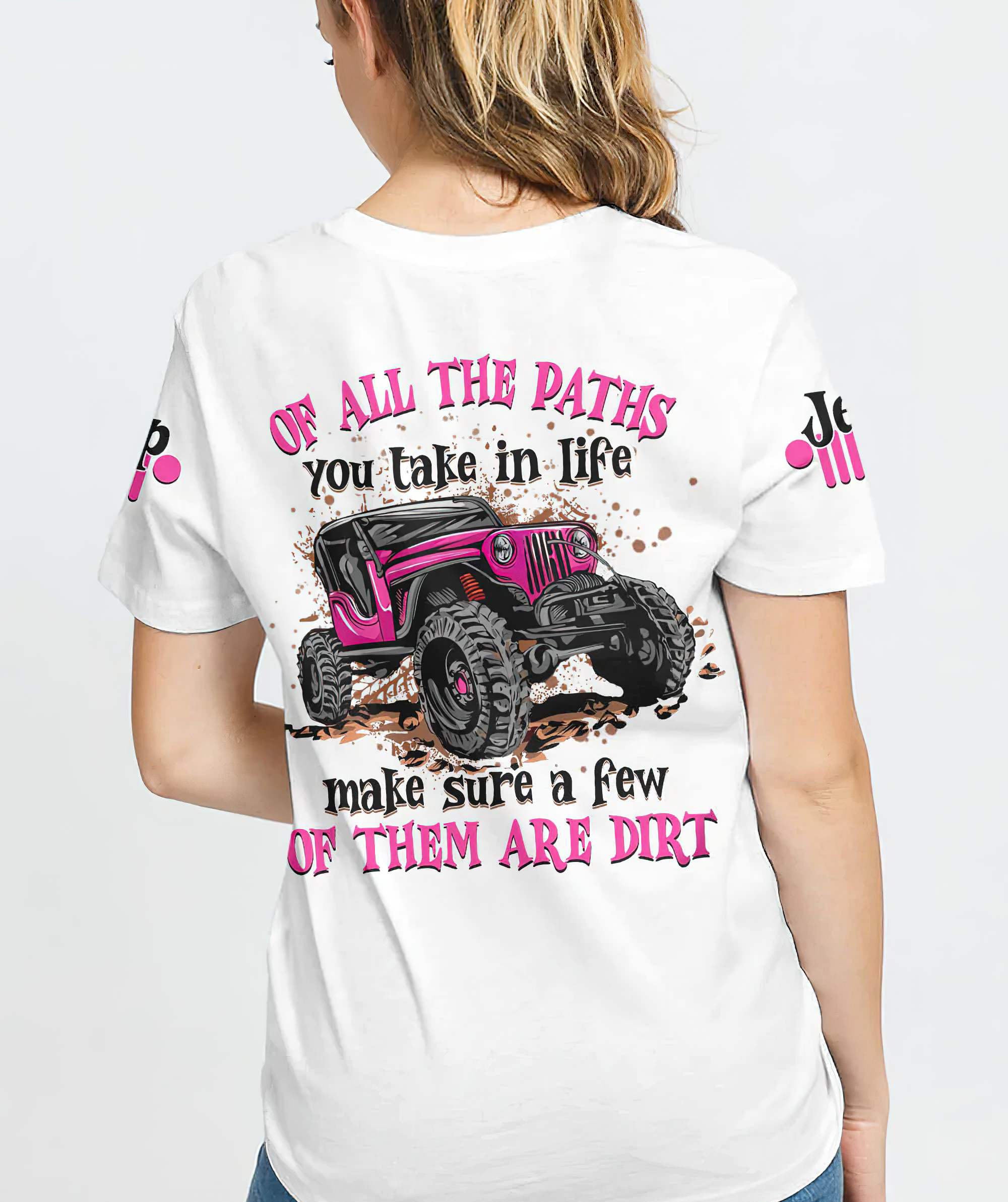 of-all-the-paths-you-take-in-life-dirty-jeep-t-shirt