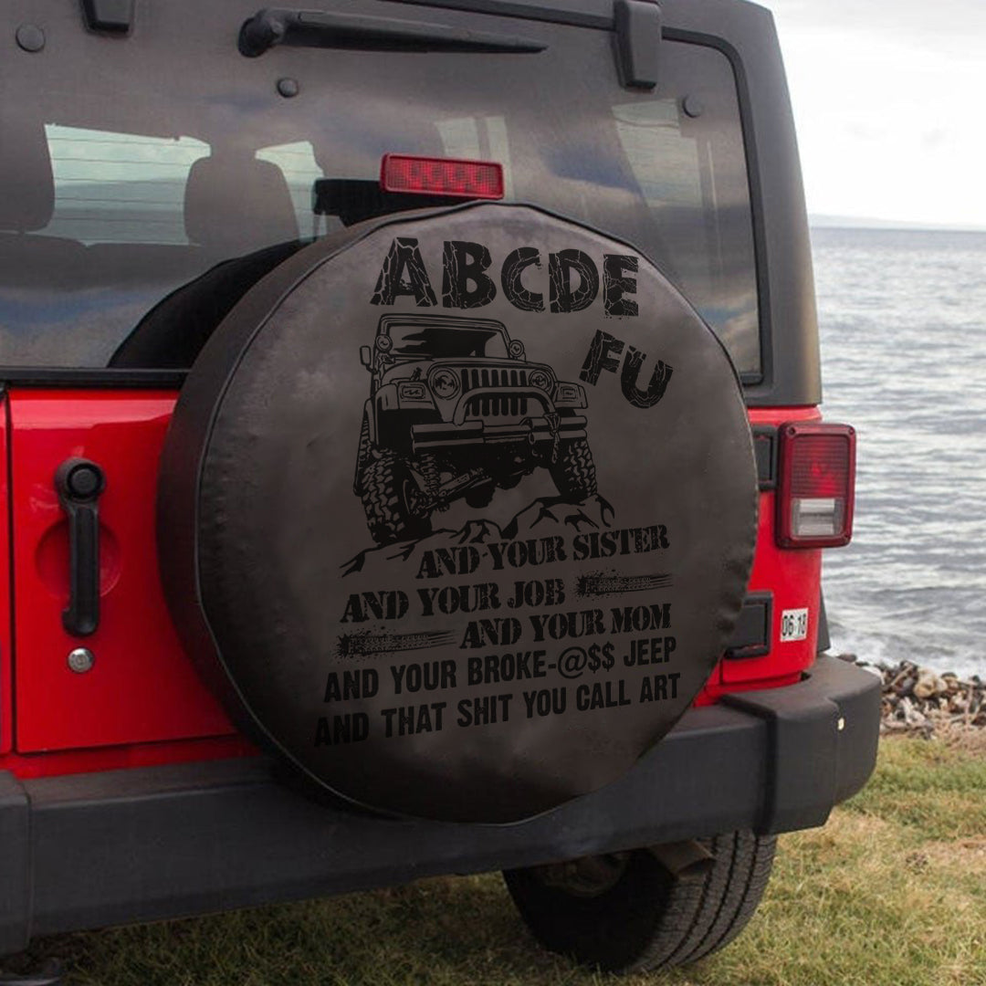 jeep-abcdefu-and-your-sister-and-your-job-and-your-mom-and-your-broke-jeep-that-shit-you-call-art-spare-tire-cover