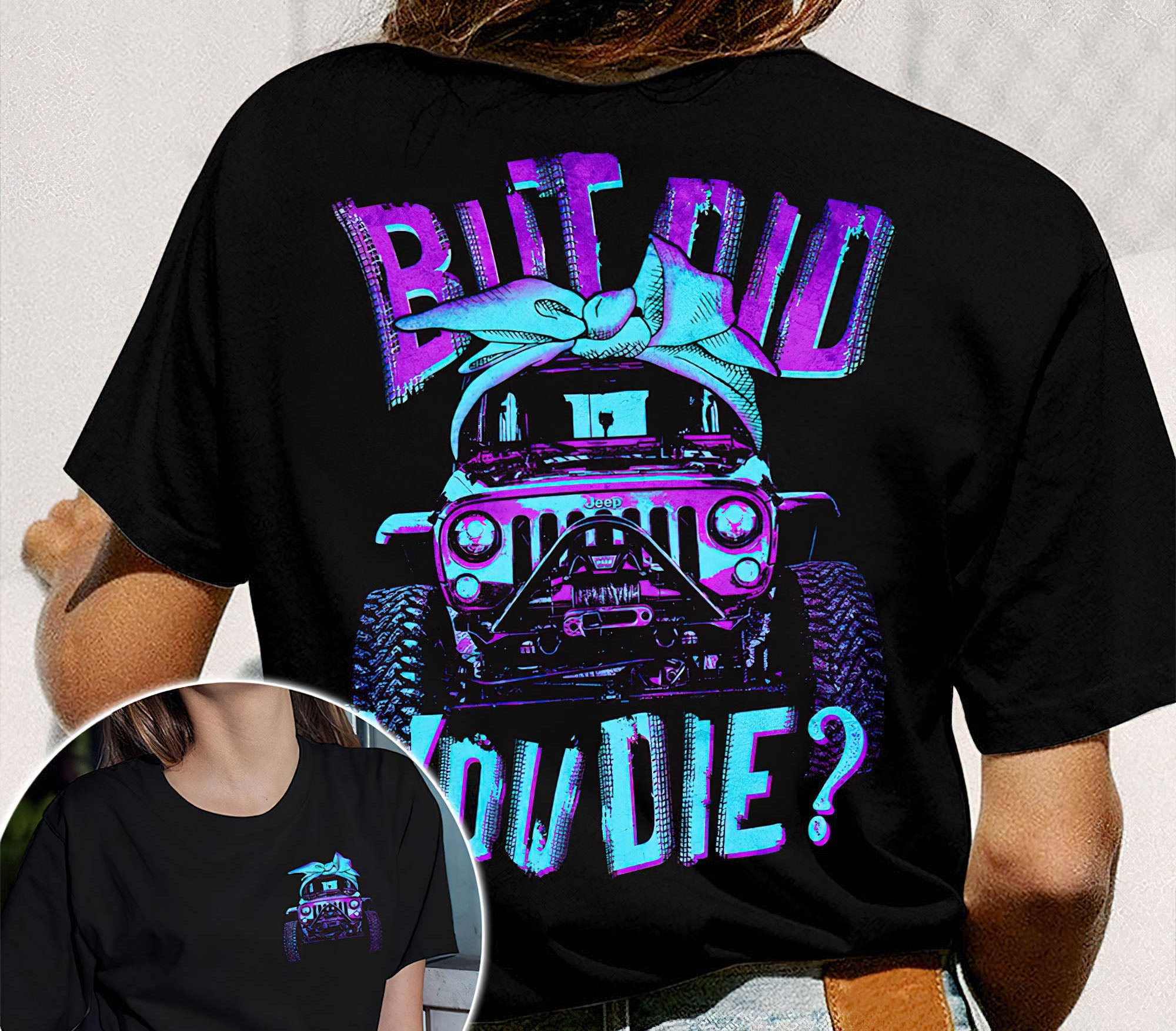 but-did-you-die-jeep-girl-2d-t-shirt