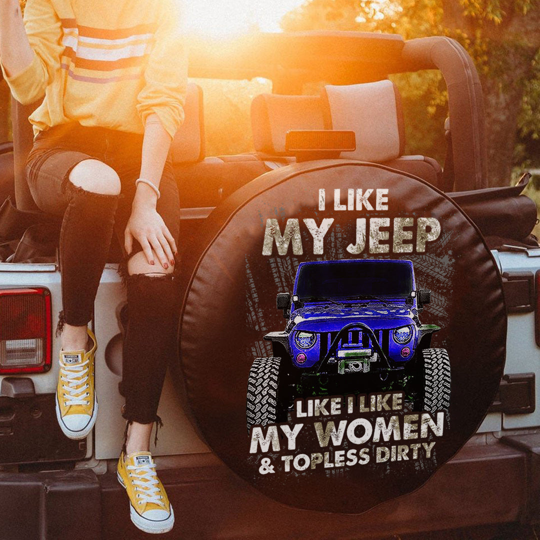 i-like-my-jeep-like-i-like-my-women-topless-dirty-spare-tire-cover