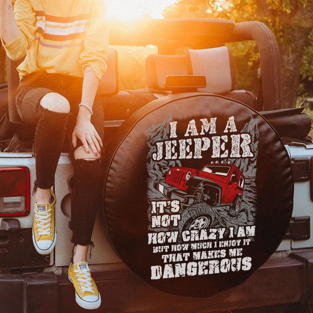 jeep-i-am-a-jeeper-its-not-how-crazy-i-am-but-how-much-i-enjoy-it-thats-make-me-dangerous-spare-tire-cover