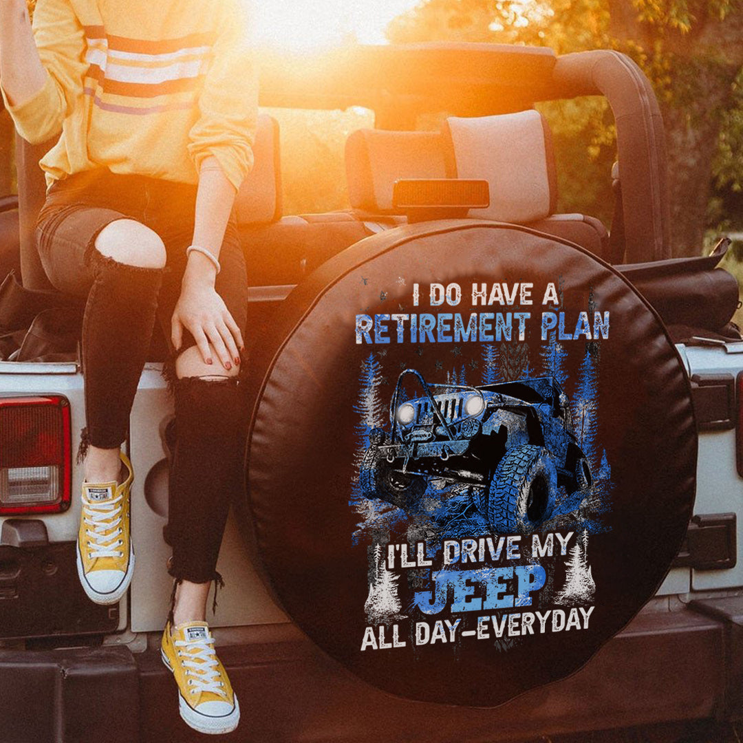 jeep-i-do-have-a-retirement-plan-ill-drive-my-jeep-all-day-everyday-spare-tire-cover