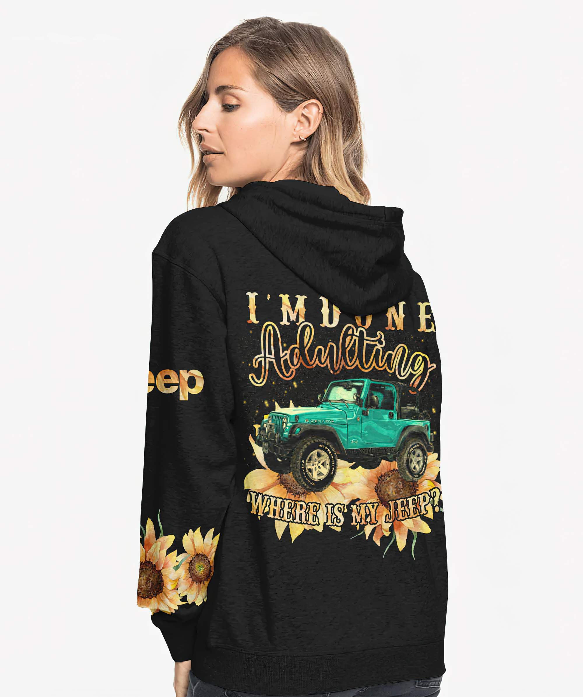 im-done-adulting-where-is-my-jeep-sunflower-hoodie