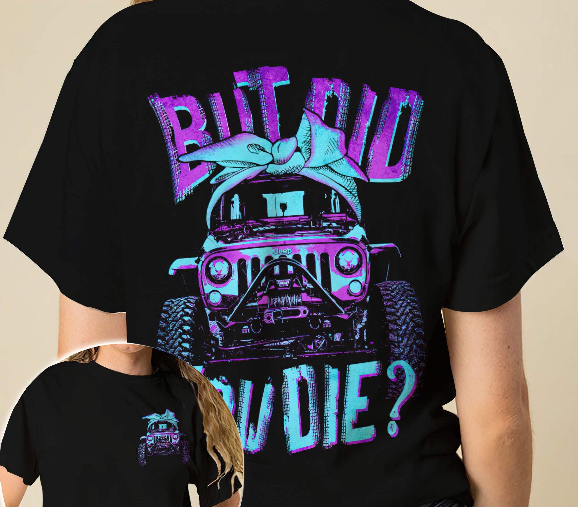 but-did-you-die-jeep-girl-2d-t-shirt