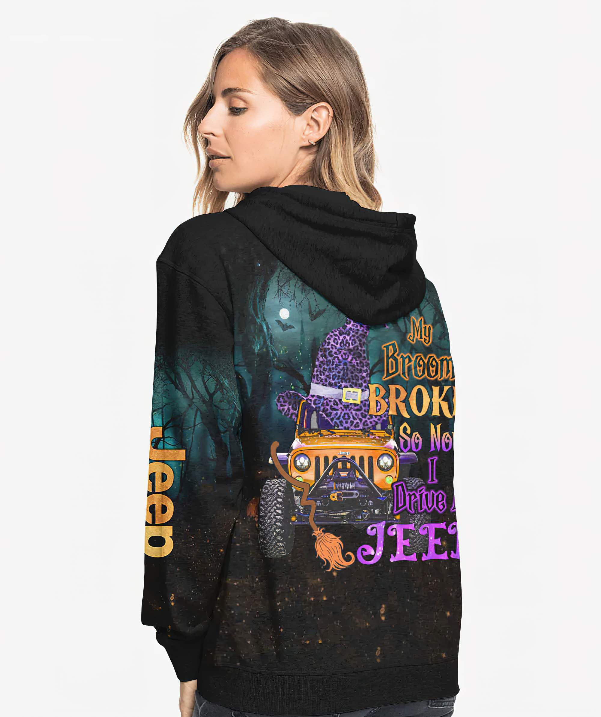 my-broom-broke-so-now-i-drive-a-jeep-all-over-print-3-hoodie