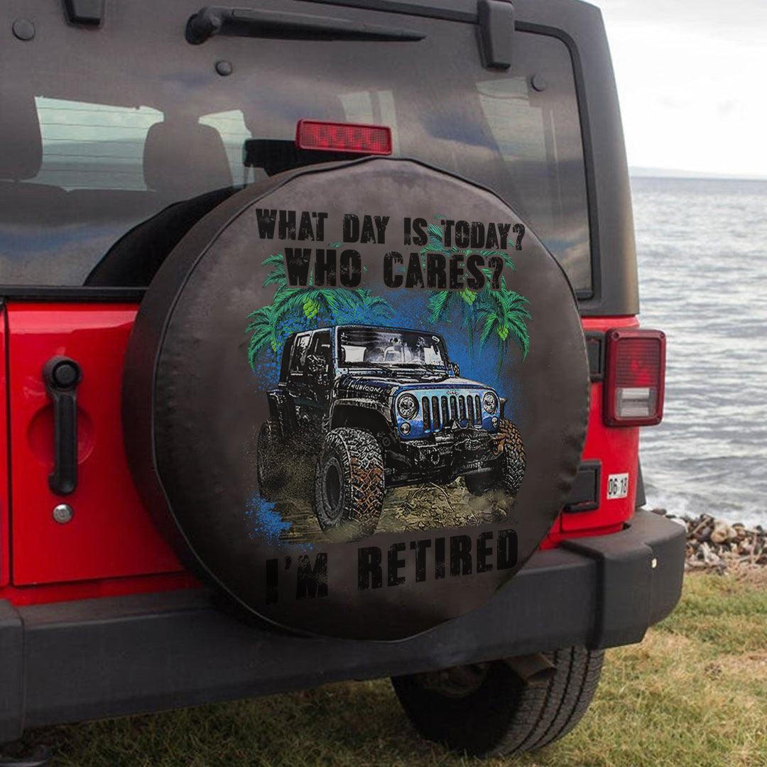 what-day-is-today-who-cares-im-retired-spare-tire-cover