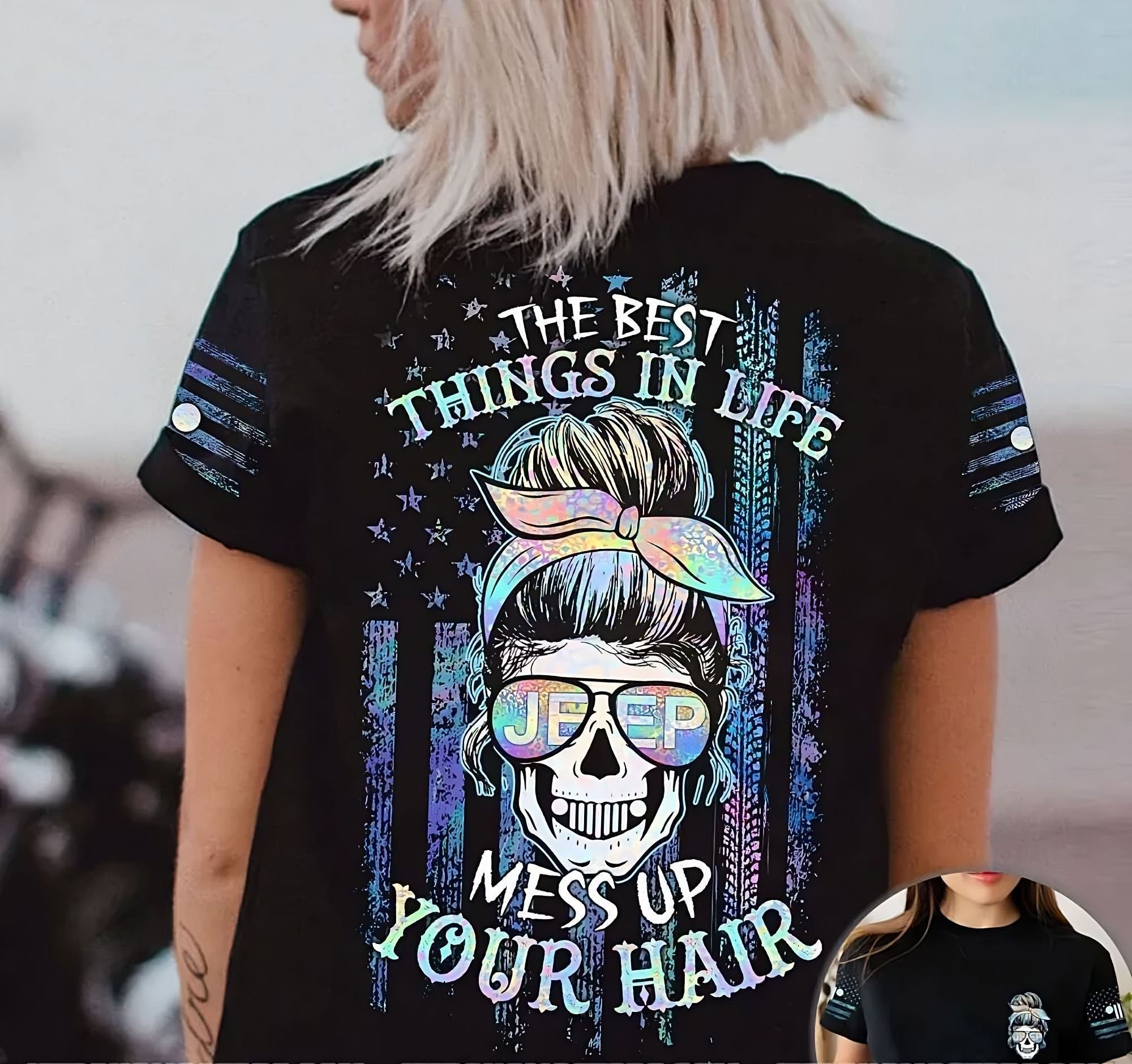 the-best-things-in-life-messy-bun-skull-jeep-holo-all-over-print-t-shirt