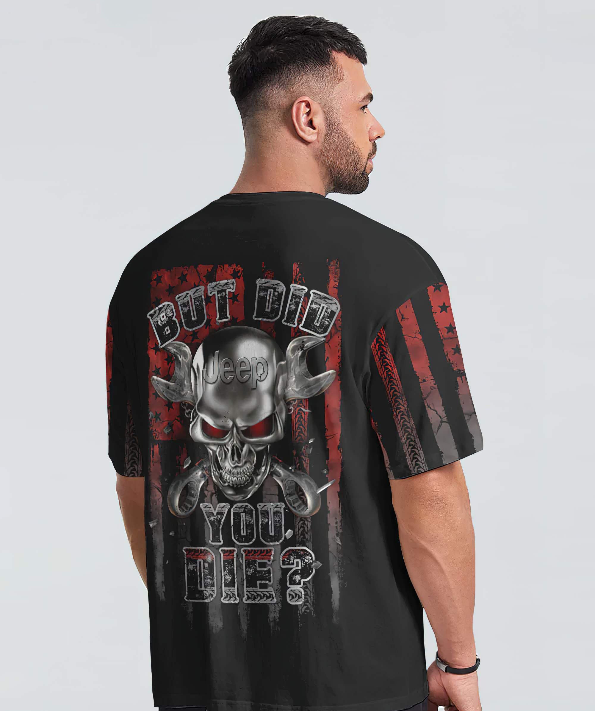 but-did-you-die-skull-jeep-t-shirt