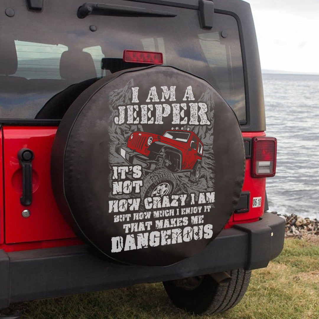 jeep-i-am-a-jeeper-its-not-how-crazy-i-am-but-how-much-i-enjoy-it-thats-make-me-dangerous-spare-tire-cover