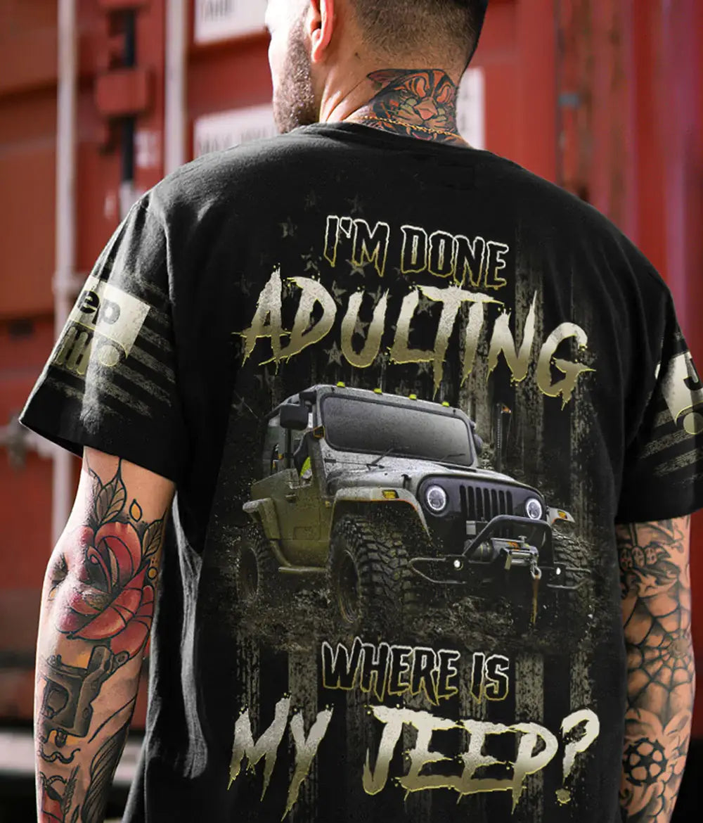 im-done-adulting-where-is-my-jeep-t-shirt