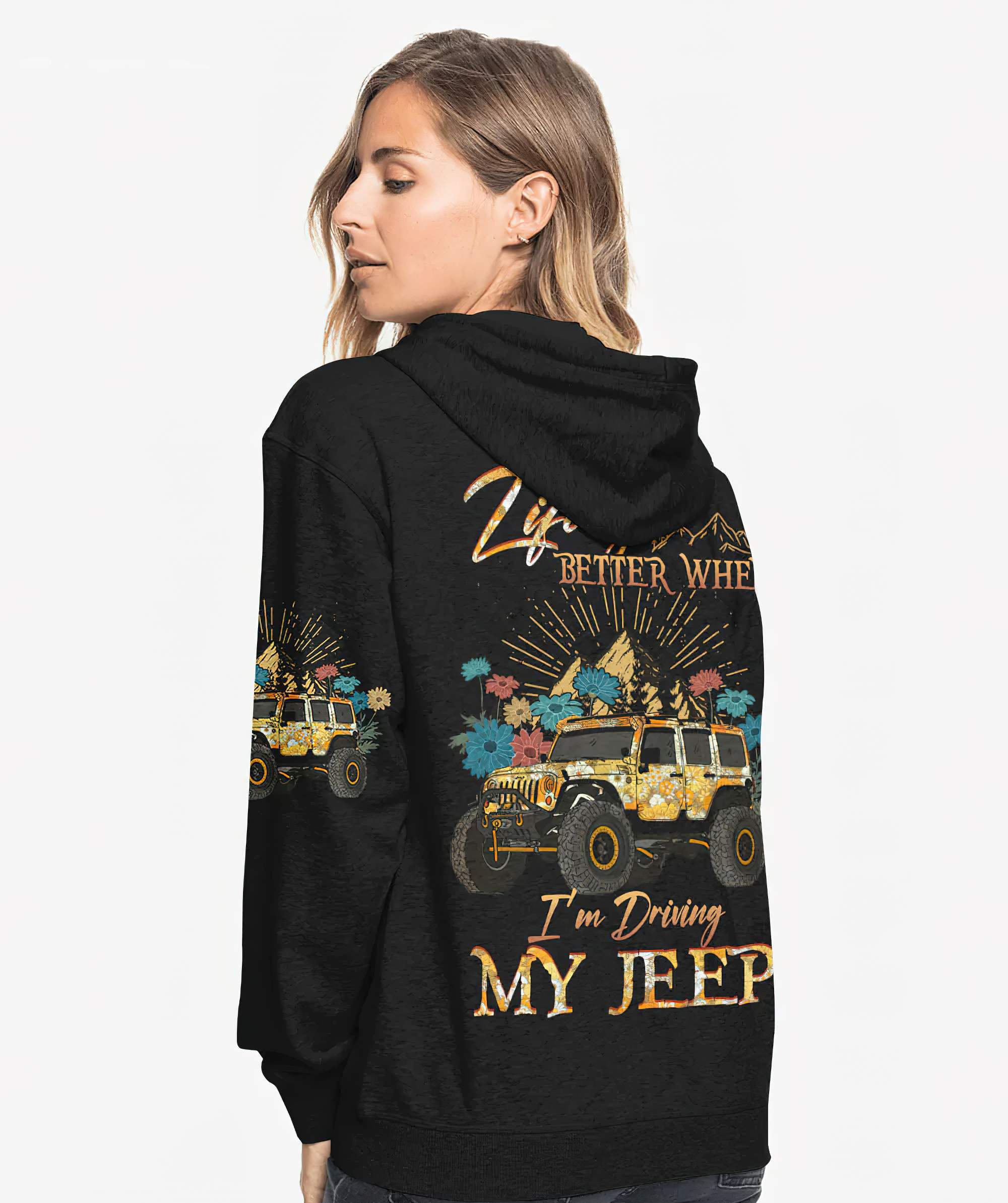 life-is-better-when-im-driving-my-jeep-hoodie