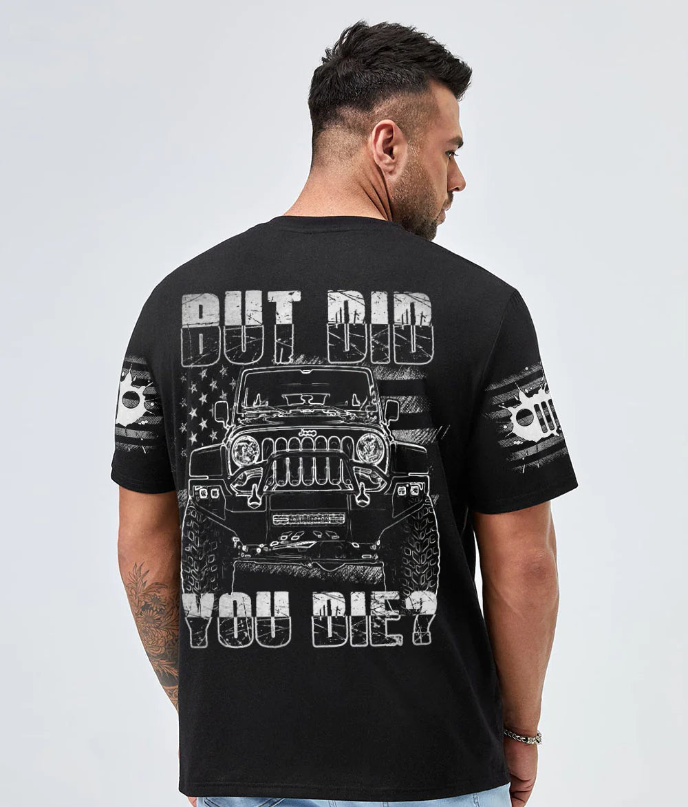 but-did-you-die-jeep-flag-bw-t-shirt