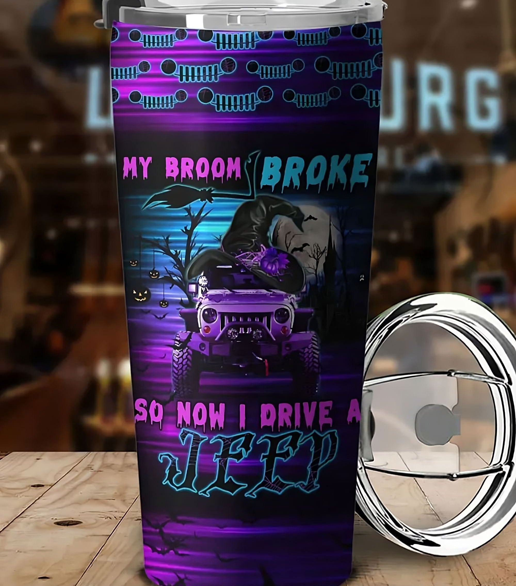 personalized-my-broom-broke-so-now-i-drive-a-jeep-tumbler