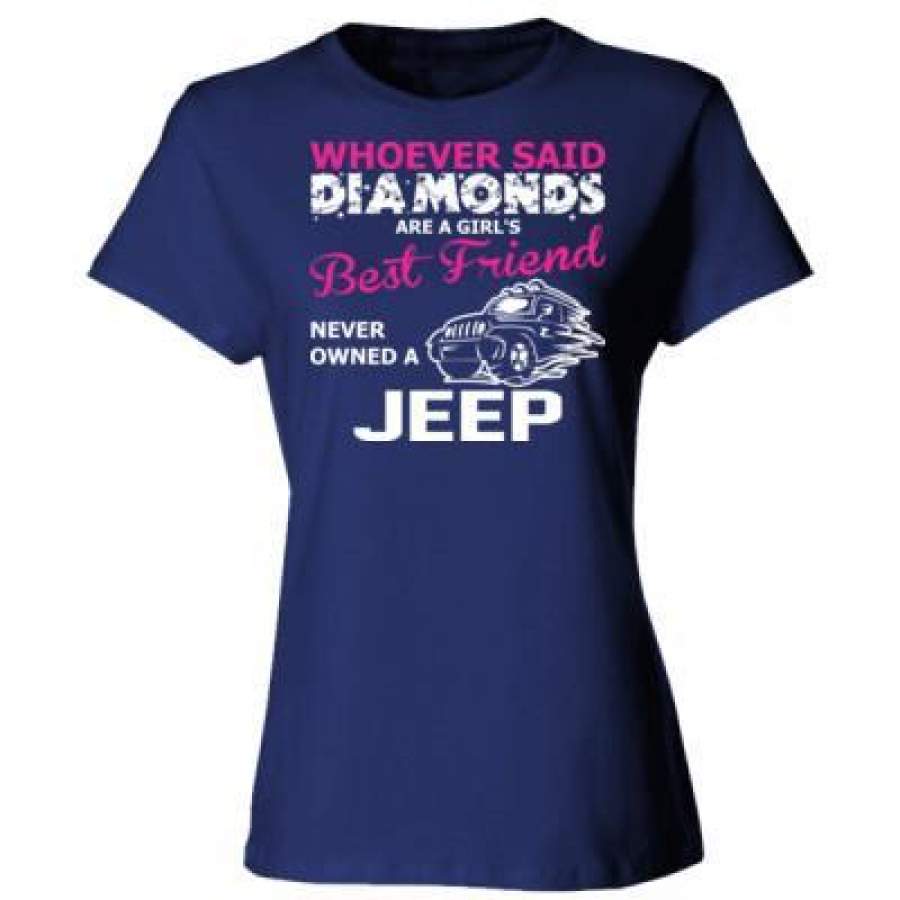 agr-whoever-said-diamond-girl-best-friend-never-owned-a-jeep-ladies-cotton-t-shirt