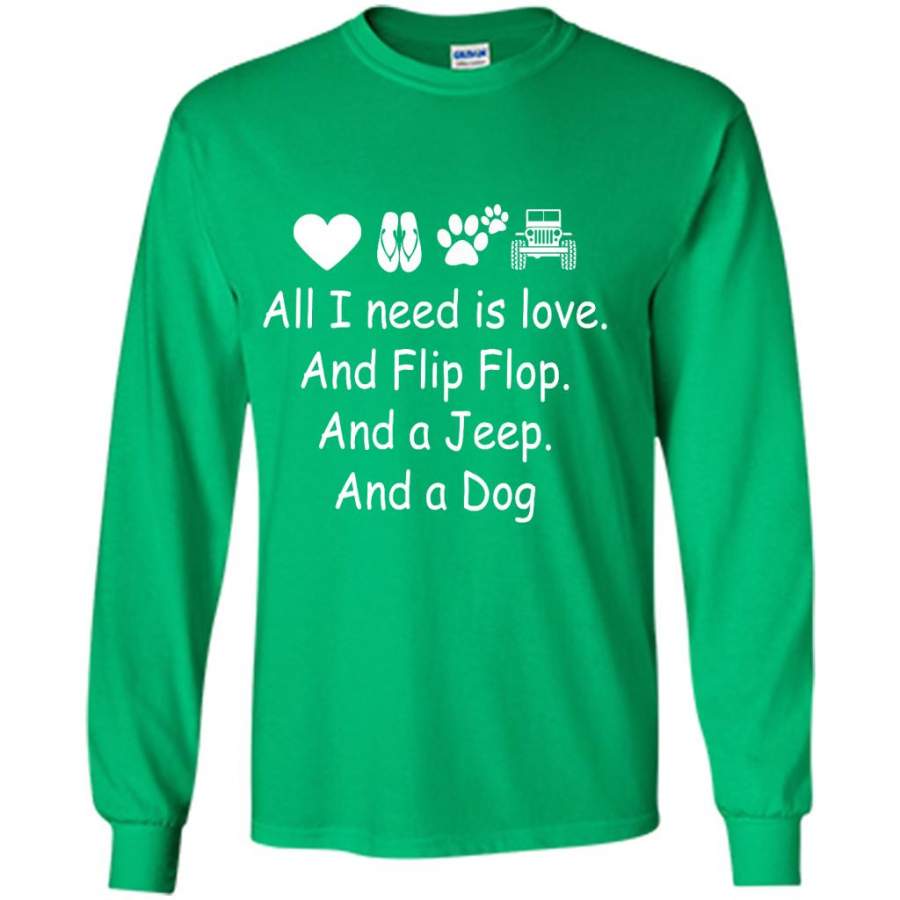 all-i-need-is-love-and-flip-flops-and-a-jeep-and-a-dog-gildan-long-sleeve-shirt