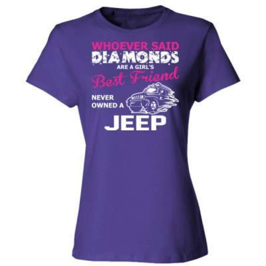 agr-whoever-said-diamond-girl-best-friend-never-owned-a-jeep-ladies-cotton-t-shirt