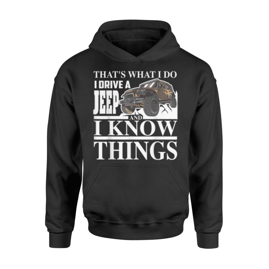 cute-that_s-what-i-do-i-drive-a-jeep-and-i-know-things-tee-standard-hoodie