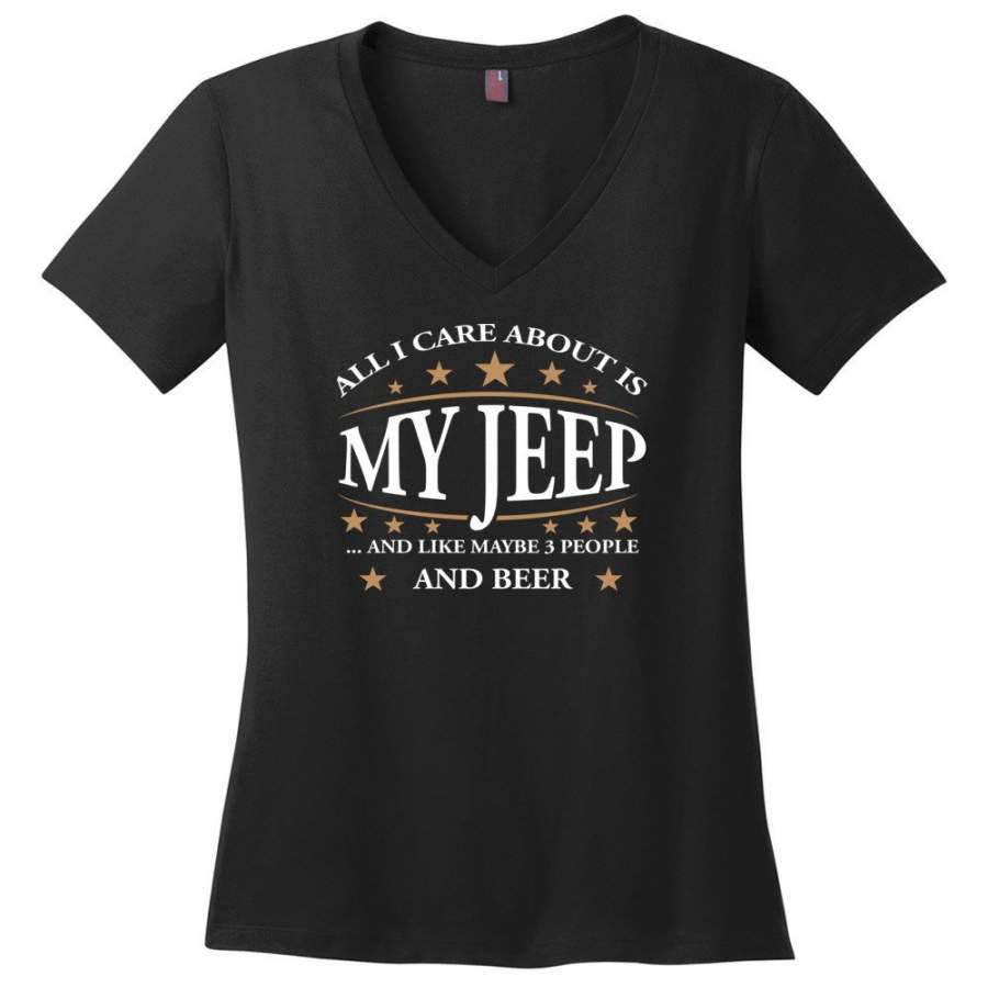 all-i-care-about-is-my-jeep-and-like-maybe-3-people-and-beer-funny-jeep-lover-gift-ladies-v-neck