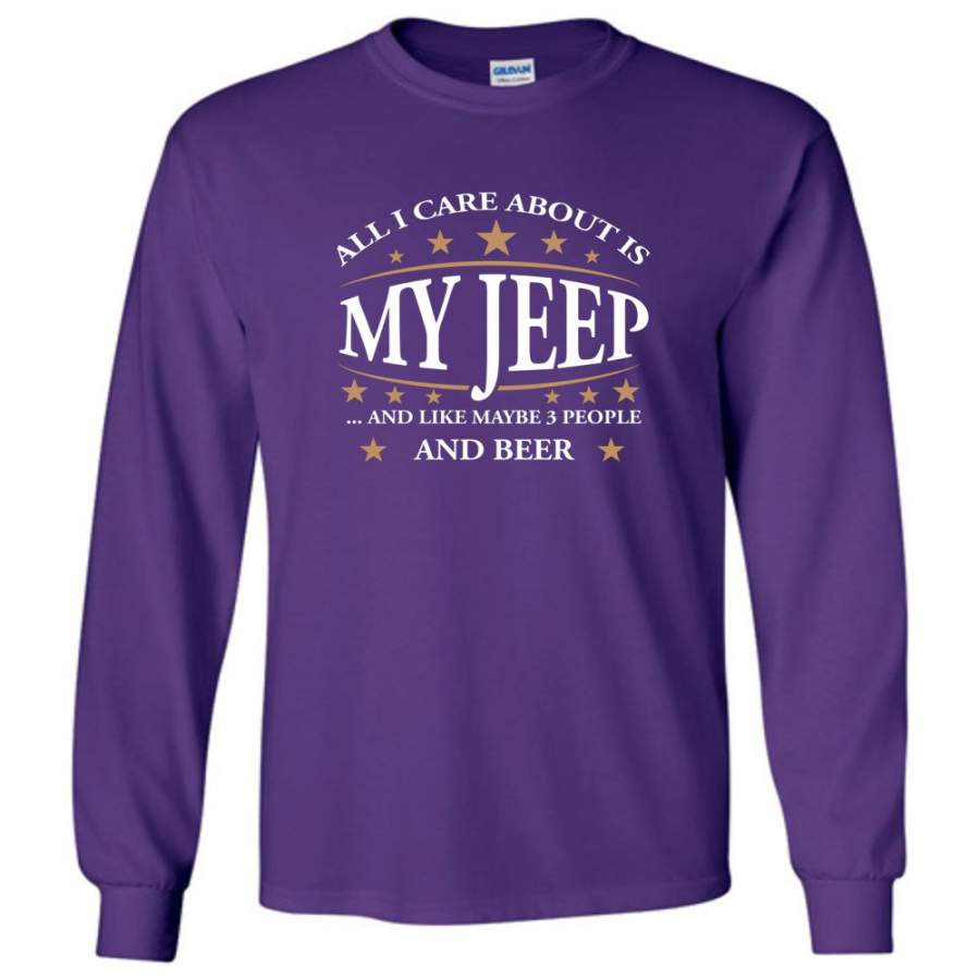 all-i-care-about-is-my-jeep-and-like-maybe-3-people-and-beer-funny-jeep-lover-gift-long-sleeve-t-shirt