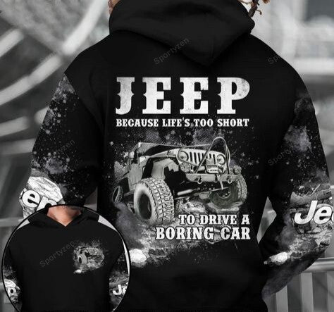 jeep-life-is-too-short-to-drive-a-boring-car-hoodie-3d