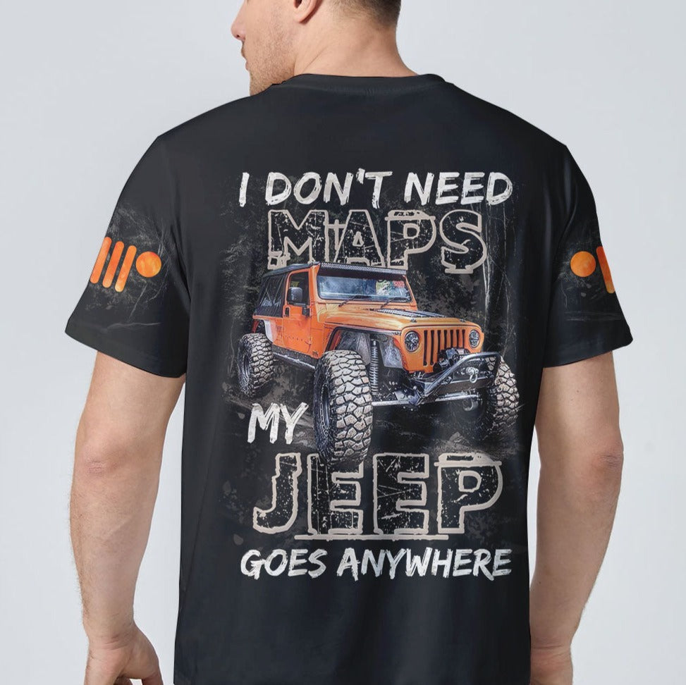 I Don't Need Maps My Jeep Goes Anywhere All Over Print T Shirt