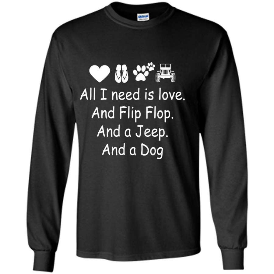 all-i-need-is-love-and-flip-flops-and-a-jeep-and-a-dog-gildan-long-sleeve-shirt