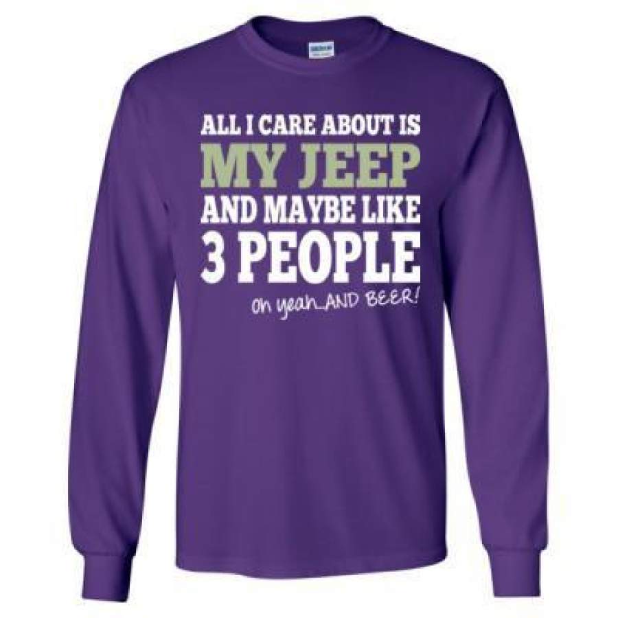 agr-all-i-care-about-is-my-jeep-and-maybe-like-3-people-and-beer-long-sleeve-t-shirt