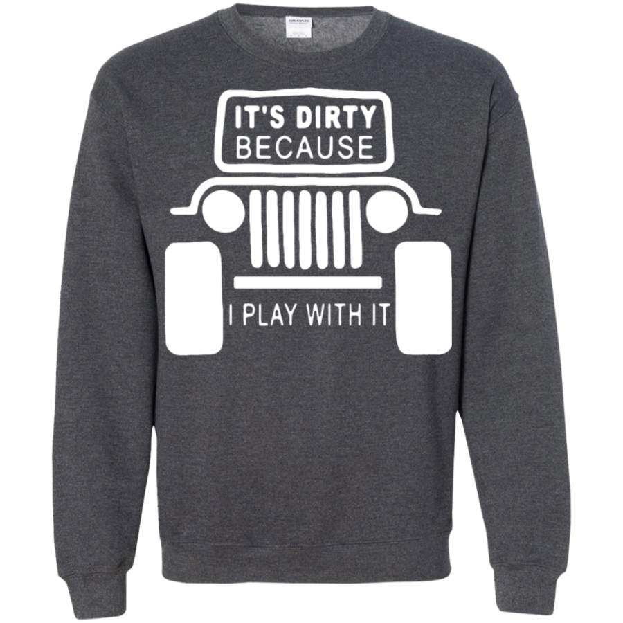 agr-jeep-its-dirty-because-i-play-with-it-sweatshirt