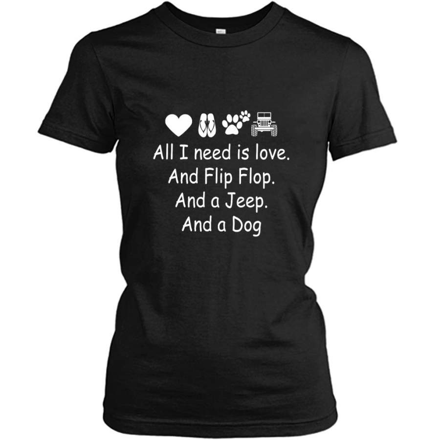 all-i-need-is-love-and-flip-flops-and-a-jeep-and-a-dog-gildan-women-shirt