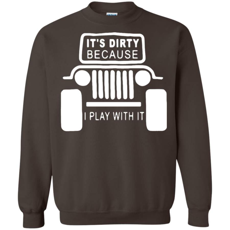 agr-jeep-its-dirty-because-i-play-with-it-sweatshirt